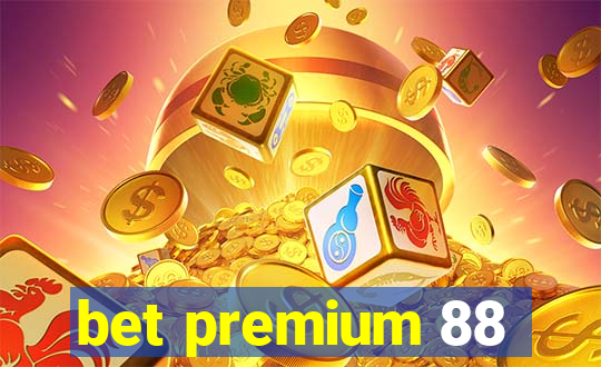 bet premium 88